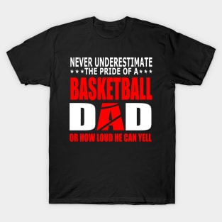 Never Underestimate The Pride Of A Basketball Dad T-Shirt